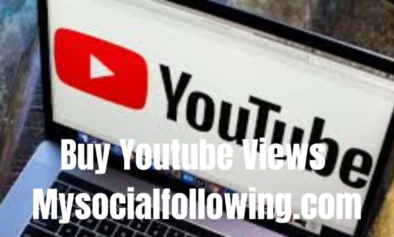 Buy Youtube Views Mysocialfollowing.com